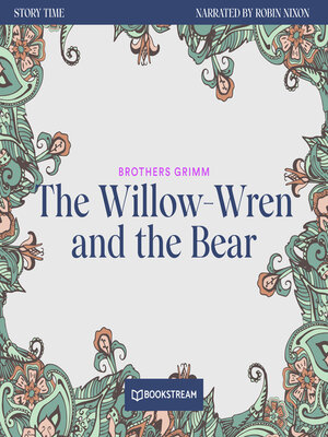 cover image of The Willow-Wren and the Bear--Story Time, Episode 60 (Unabridged)